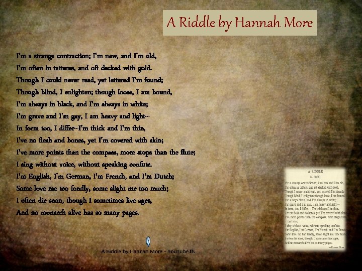 A Riddle by Hannah More I'm a strange contraction; I'm new, and I'm old,