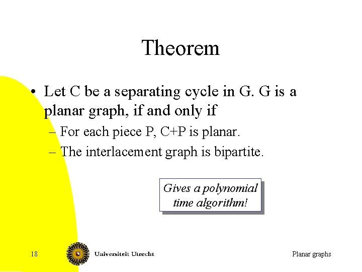 Theorem • Let C be a separating cycle in G. G is a planar