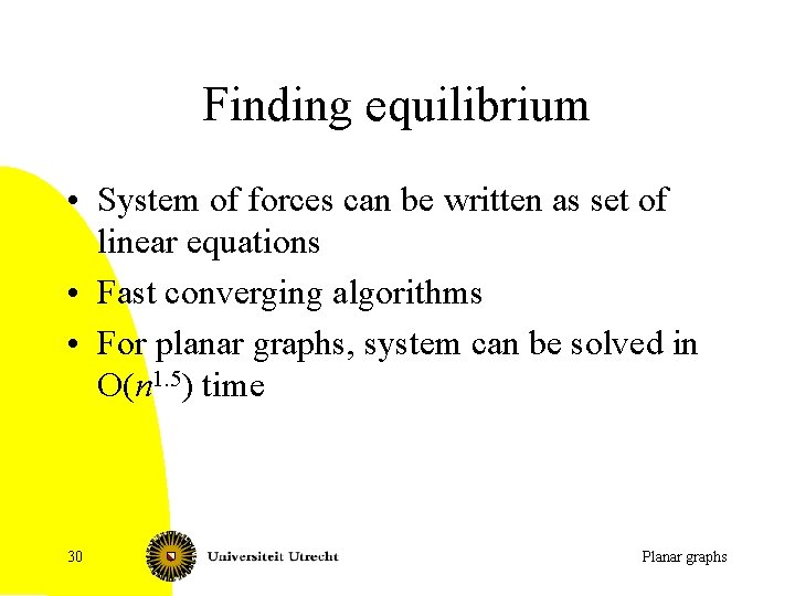 Finding equilibrium • System of forces can be written as set of linear equations