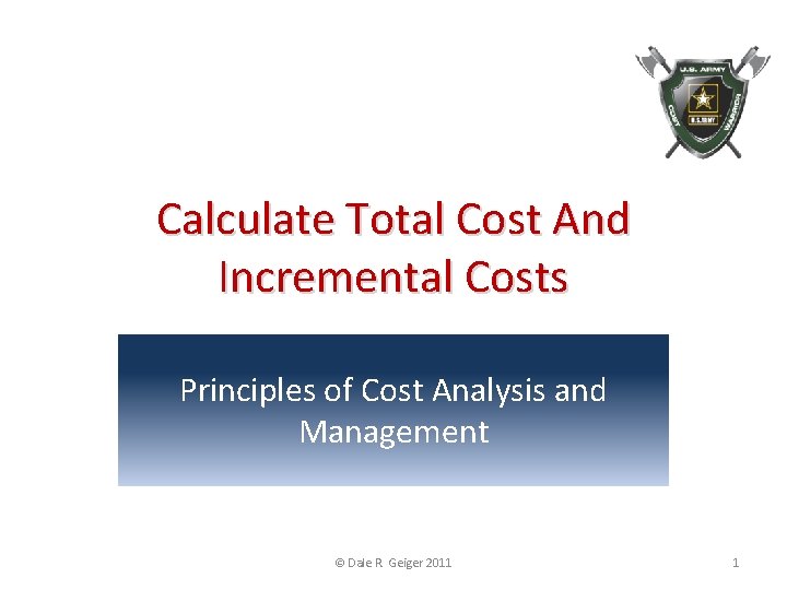 Calculate Total Cost And Incremental Costs Principles of Cost Analysis and Management © Dale Calculate Total Cost And Incremental Costs Principles of Cost Analysis and Management © Dale