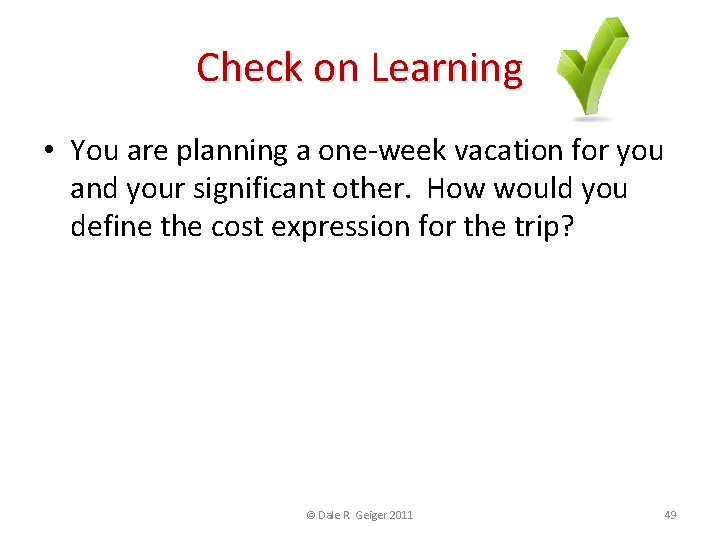 Check on Learning • You are planning a one-week vacation for you and your Check on Learning • You are planning a one-week vacation for you and your