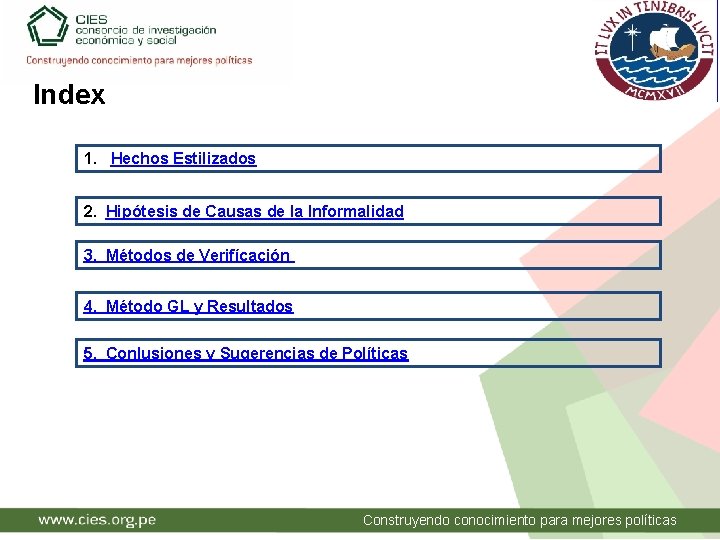 Index 1. Hechos Estilizados 2. Hipótesis de Causas de la Informalidad 3. Métodos de