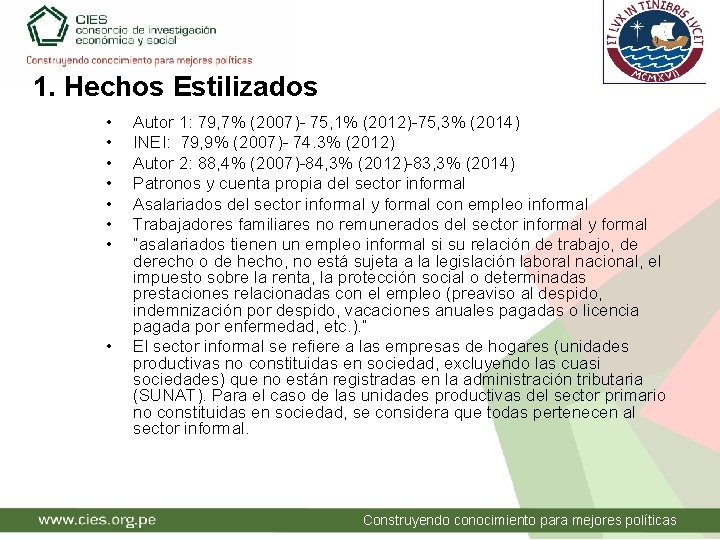 1. Hechos Estilizados • • Autor 1: 79, 7% (2007)- 75, 1% (2012)-75, 3% 1. Hechos Estilizados • • Autor 1: 79, 7% (2007)- 75, 1% (2012)-75, 3%