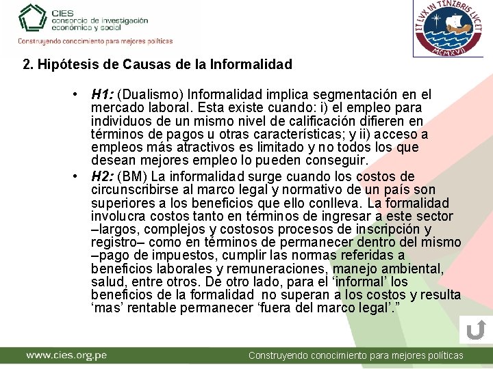 2. Hipótesis de Causas de la Informalidad • H 1: (Dualismo) Informalidad implica segmentación 2. Hipótesis de Causas de la Informalidad • H 1: (Dualismo) Informalidad implica segmentación