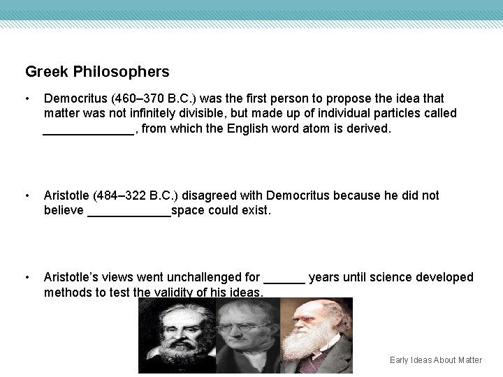 Greek Philosophers • Democritus (460– 370 B. C. ) was the first person to