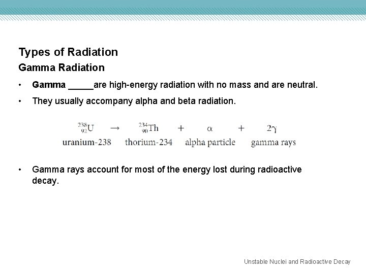 Types of Radiation Gamma Radiation • Gamma _____are high-energy radiation with no mass and