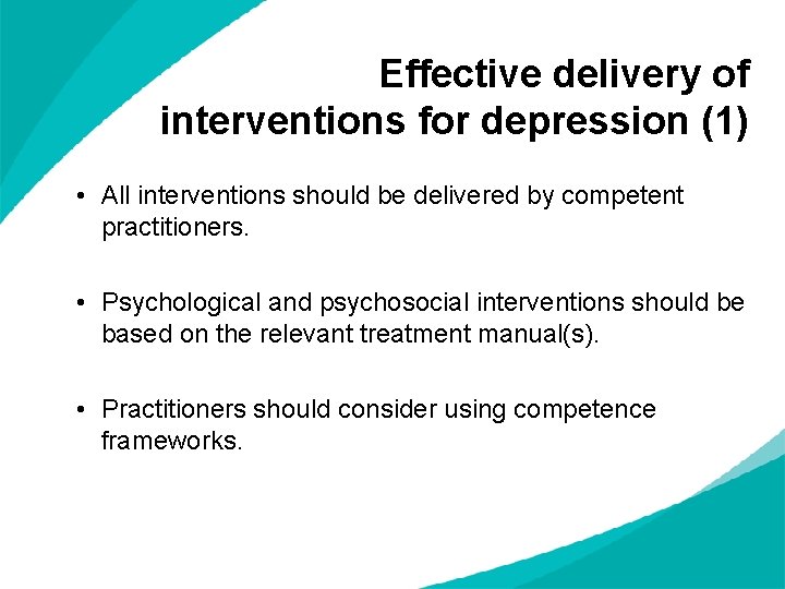 Effective delivery of interventions for depression (1) • All interventions should be delivered by Effective delivery of interventions for depression (1) • All interventions should be delivered by