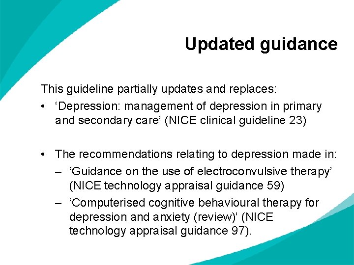Updated guidance This guideline partially updates and replaces: • ‘Depression: management of depression in Updated guidance This guideline partially updates and replaces: • ‘Depression: management of depression in