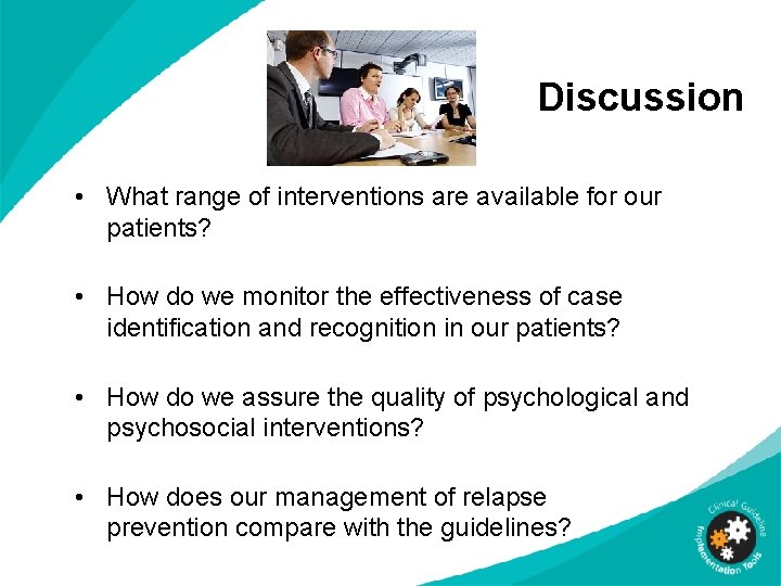 Discussion • What range of interventions are available for our patients? • How do Discussion • What range of interventions are available for our patients? • How do