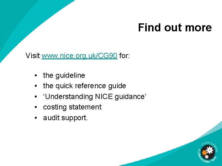 Find out more Visit www. nice. org. uk/CG 90 for: • • • the Find out more Visit www. nice. org. uk/CG 90 for: • • • the
