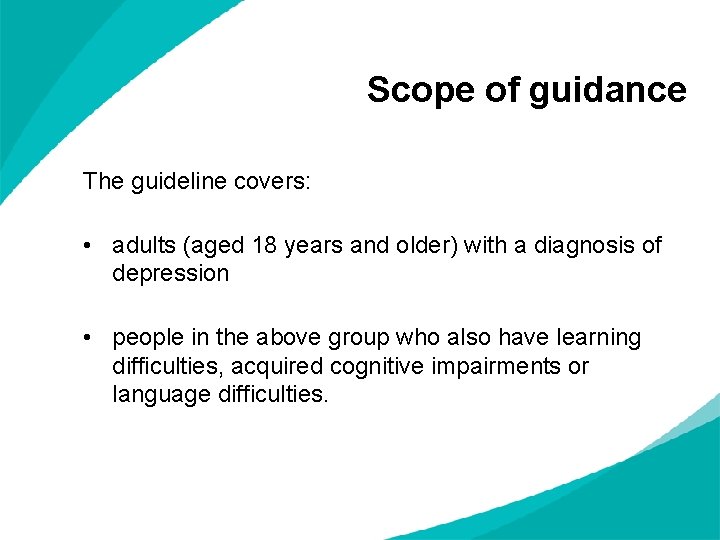 Scope of guidance The guideline covers: • adults (aged 18 years and older) with Scope of guidance The guideline covers: • adults (aged 18 years and older) with