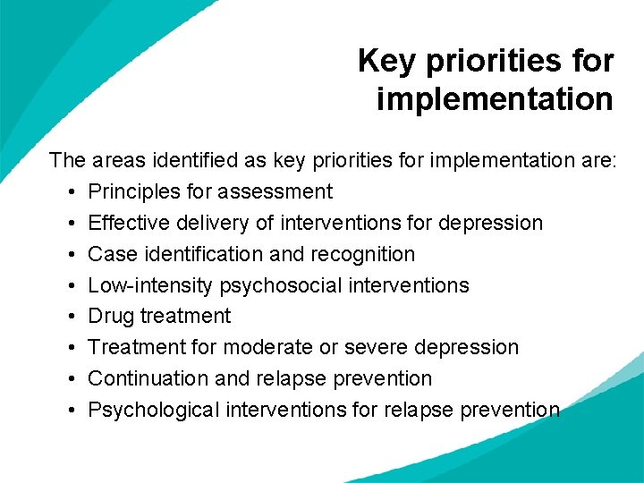 Key priorities for implementation The areas identified as key priorities for implementation are: • Key priorities for implementation The areas identified as key priorities for implementation are: •
