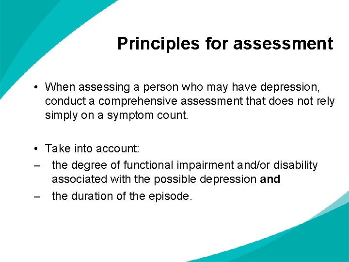 Principles for assessment • When assessing a person who may have depression, conduct a Principles for assessment • When assessing a person who may have depression, conduct a