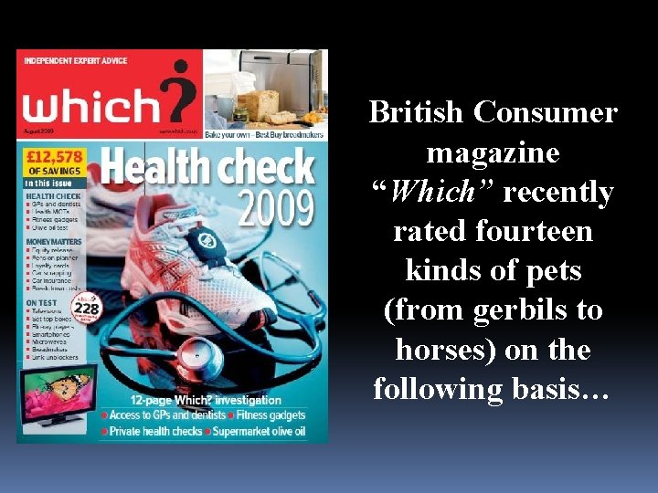 British Consumer magazine “Which” recently rated fourteen kinds of pets (from gerbils to horses)