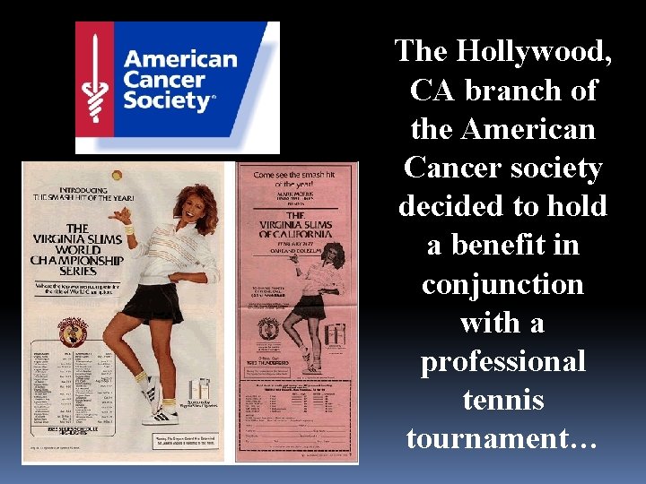 The Hollywood, CA branch of the American Cancer society decided to hold a benefit