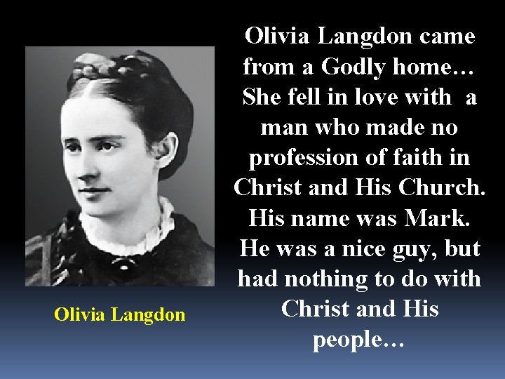 Olivia Langdon came from a Godly home… She fell in love with a man