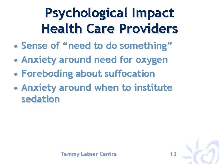 Psychological Impact Health Care Providers • Sense of “need to do something” • Anxiety