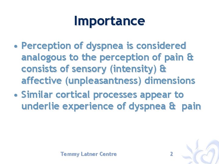 Importance • Perception of dyspnea is considered analogous to the perception of pain &
