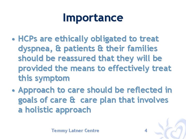 Importance • HCPs are ethically obligated to treat dyspnea, & patients & their families