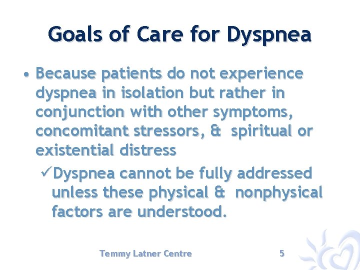 Goals of Care for Dyspnea • Because patients do not experience dyspnea in isolation