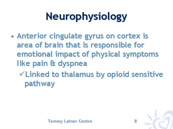 Neurophysiology • Anterior cingulate gyrus on cortex is area of brain that is responsible