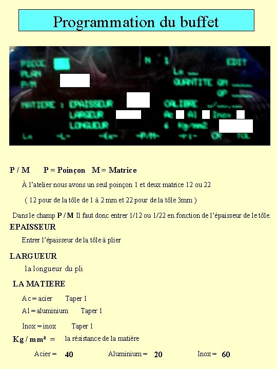 Programmation du buffet P / M P = Poinçon M = Matrice À l’atelier