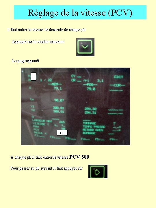 Réglage de la vitesse (PCV) Il faut entrer la vitesse de descente de chaque