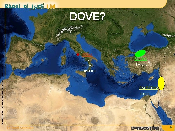 DOVE? Raggi di luce IRC – De Agostini © 2012 – De Agostini Scuola