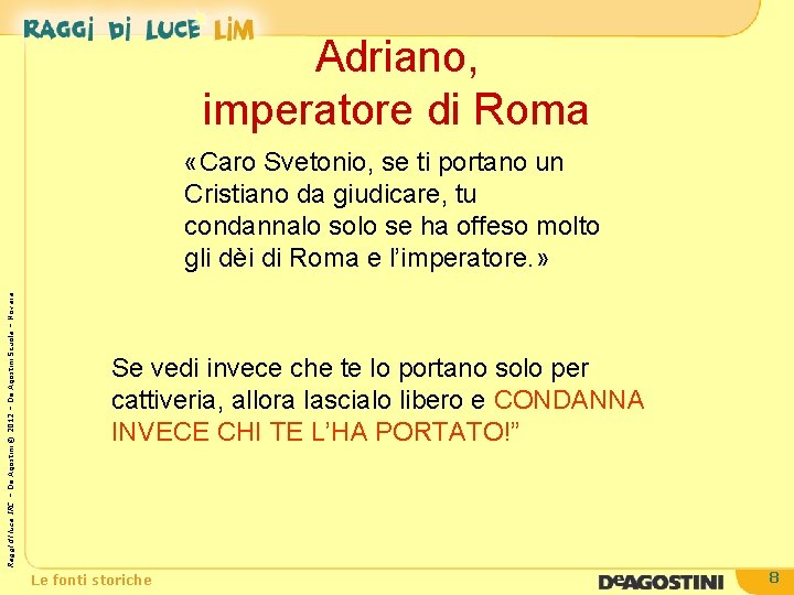 Adriano, imperatore di Roma Raggi di luce IRC – De Agostini © 2012 –