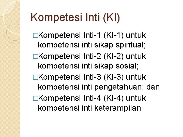 Kompetesi Inti (KI) �Kompetensi Inti-1 (KI-1) untuk kompetensi inti sikap spiritual; �Kompetensi Inti-2 (KI-2)