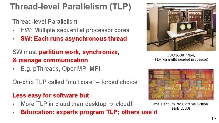 Thread-level Parallelism (TLP) Thread-level Parallelism • HW: Multiple sequential processor cores • SW: Each