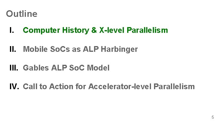 Outline I. Computer History & X-level Parallelism II. Mobile So. Cs as ALP Harbinger