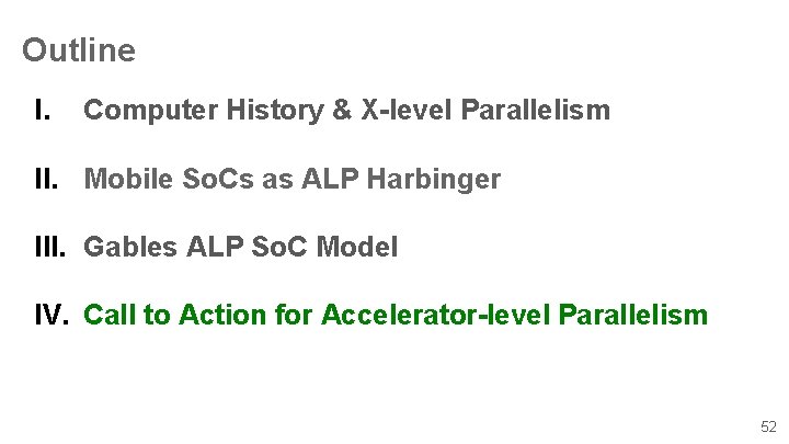 Outline I. Computer History & X-level Parallelism II. Mobile So. Cs as ALP Harbinger