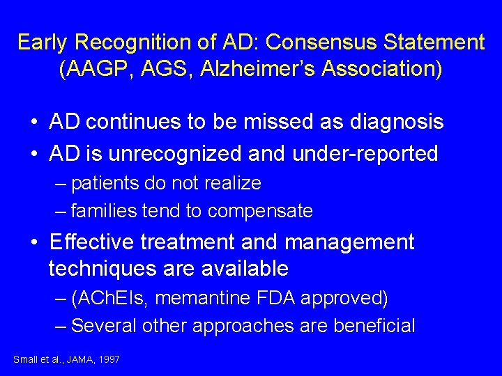 Early Recognition of AD: Consensus Statement (AAGP, AGS, Alzheimer’s Association) • AD continues to Early Recognition of AD: Consensus Statement (AAGP, AGS, Alzheimer’s Association) • AD continues to