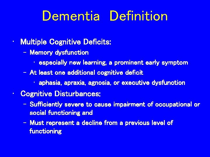 Dementia Definition • Multiple Cognitive Deficits: – Memory dysfunction • especially new learning, a Dementia Definition • Multiple Cognitive Deficits: – Memory dysfunction • especially new learning, a