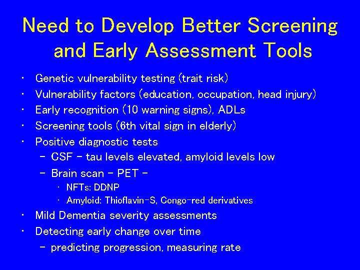 Need to Develop Better Screening and Early Assessment Tools • • • Genetic vulnerability Need to Develop Better Screening and Early Assessment Tools • • • Genetic vulnerability
