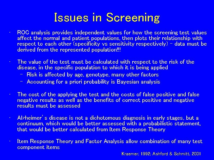 Issues in Screening • ROC analysis provides independent values for how the screening test Issues in Screening • ROC analysis provides independent values for how the screening test