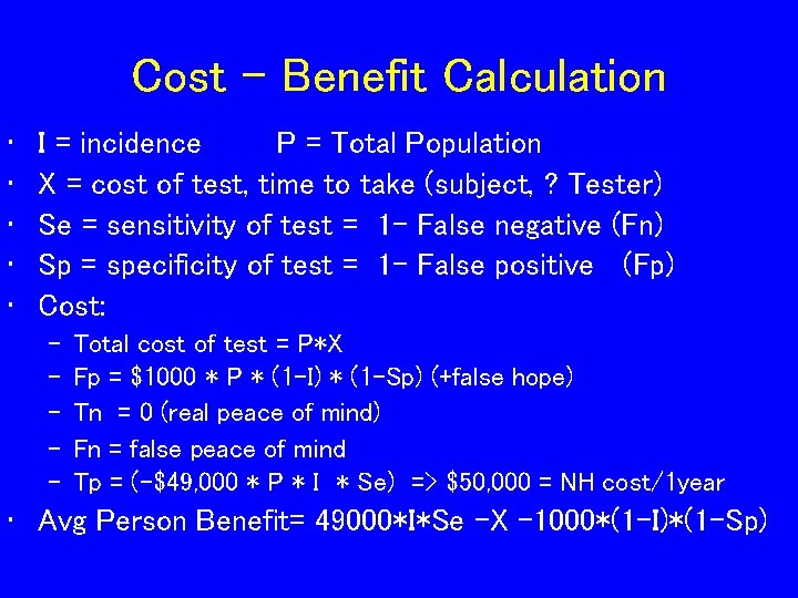Cost – Benefit Calculation • • • I = incidence P = Total Population Cost – Benefit Calculation • • • I = incidence P = Total Population
