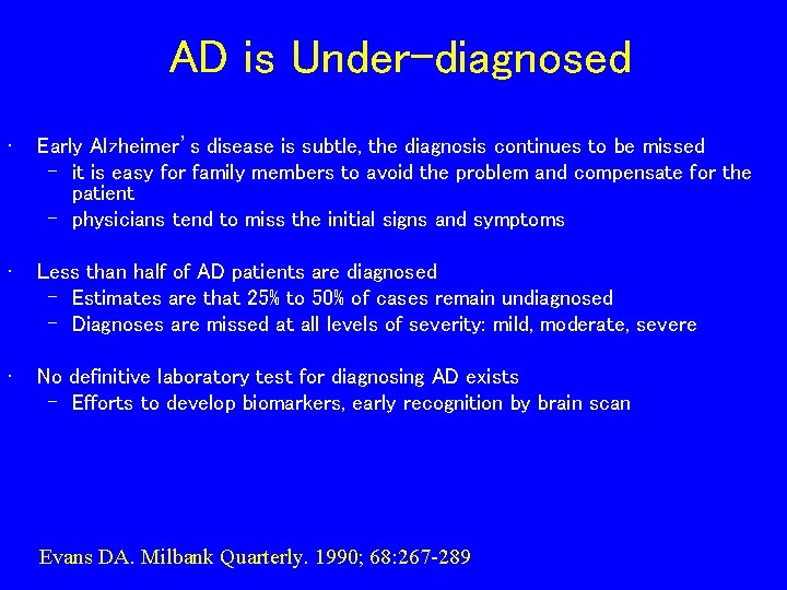 AD is Under-diagnosed • Early Alzheimer’s disease is subtle, the diagnosis continues to be AD is Under-diagnosed • Early Alzheimer’s disease is subtle, the diagnosis continues to be
