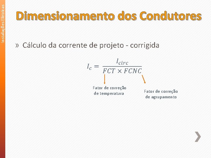 Instalações Elétricas Dimensionamento dos Condutores » Cálculo da corrente de projeto - corrigida Fator