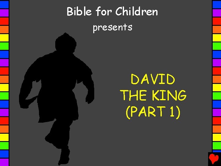Bible for Children presents DAVID THE KING (PART 1) 