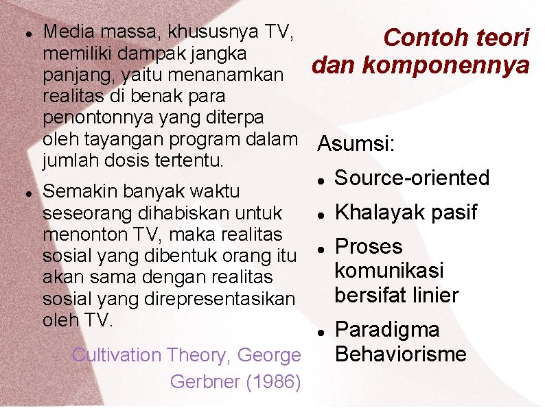  Media massa, khususnya TV, Contoh teori memiliki dampak jangka panjang, yaitu menanamkan dan
