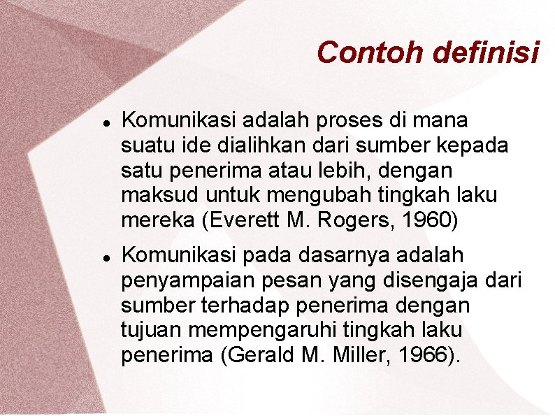 Contoh definisi Komunikasi adalah proses di mana suatu ide dialihkan dari sumber kepada satu