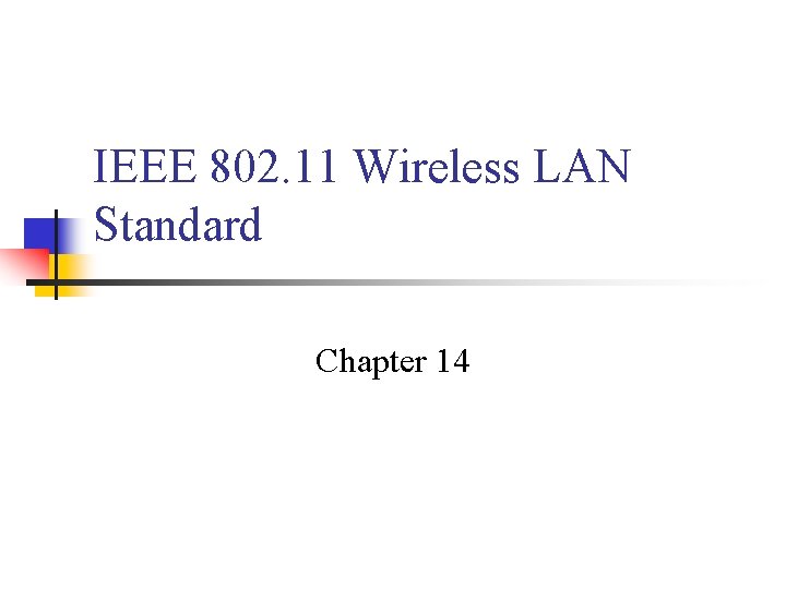 IEEE 802. 11 Wireless LAN Standard Chapter 14 