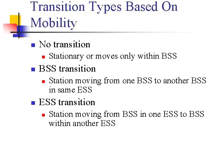 Transition Types Based On Mobility n No transition n n BSS transition n n