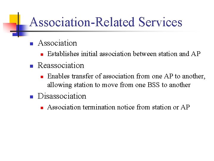 Association-Related Services n Association n n Reassociation n n Establishes initial association between station