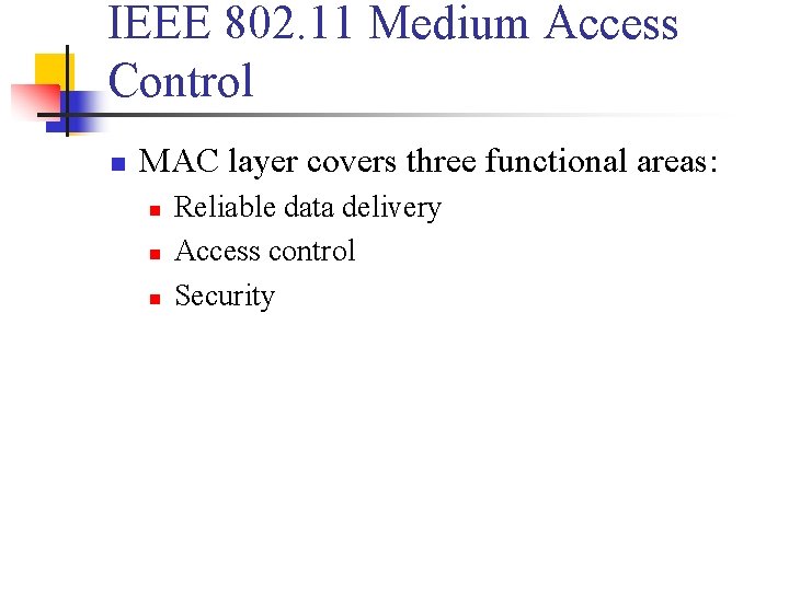 IEEE 802. 11 Medium Access Control n MAC layer covers three functional areas: n