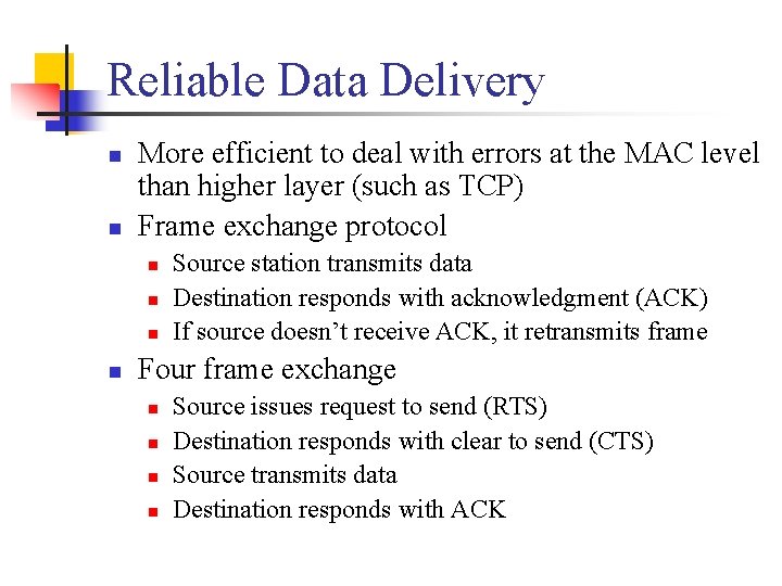 Reliable Data Delivery n n More efficient to deal with errors at the MAC