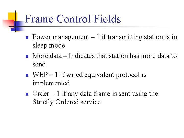 Frame Control Fields n n Power management – 1 if transmitting station is in