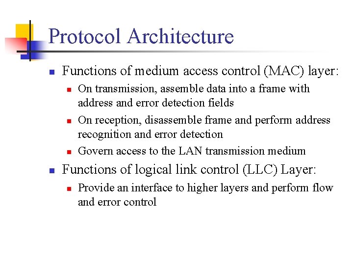 Protocol Architecture n Functions of medium access control (MAC) layer: n n On transmission,